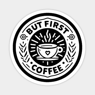 But First Coffee Magnet
