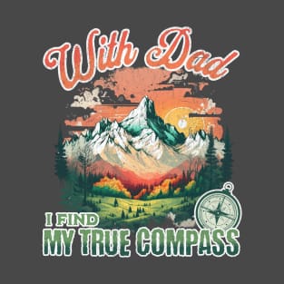 WITH DAD I FIND MY TRUE COMPASS T-Shirt