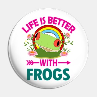 Life Is Better With Frogs Pin