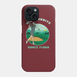 My Favorite Dance Floor Funny Golf Shirt Golfing Shirt Golfer Gift Vintage Golf Shirt Golf Birthday Shirt Golf Dad Shirt Golf Mom Shirt Golf Player Gift Phone Case