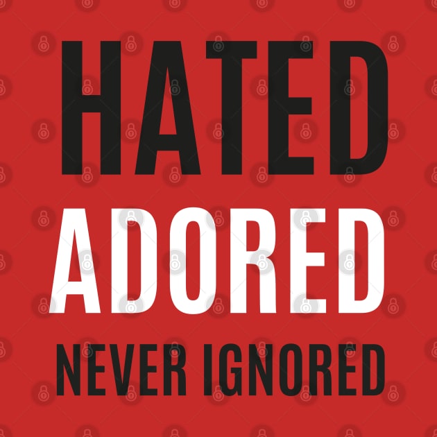 Hated and Adored by Providentfoot