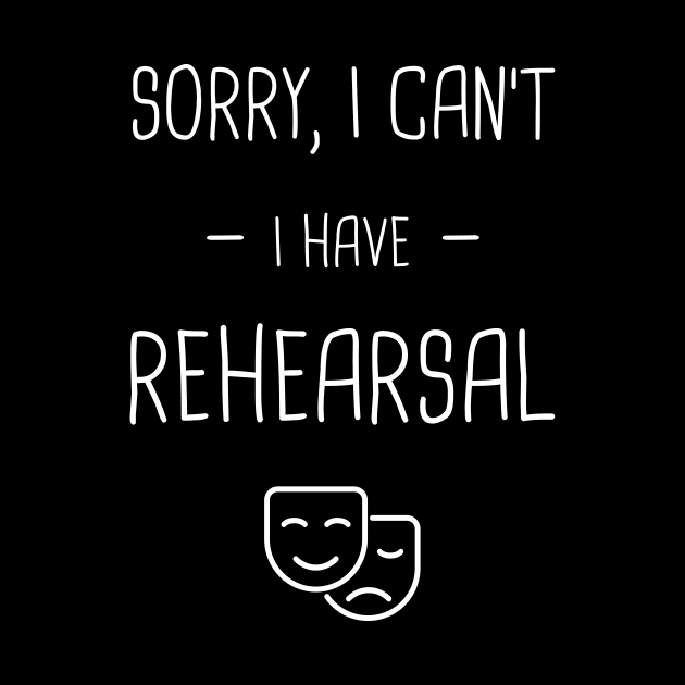 I Have Rehearsal | Drama & Musical Theater by MeatMan