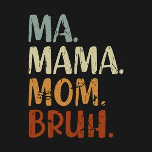 Mommy Ma Mama Mom Bruh Retro Vintage T-Shirt