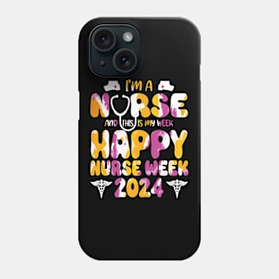 I'm Nurse And This Is My Week Happy Nurse Week Phone Case