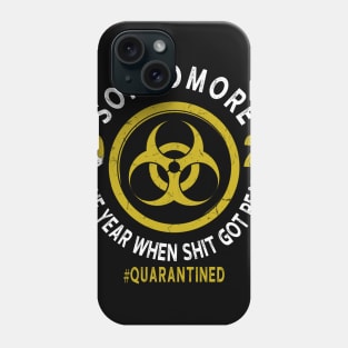 Sophomore 2020 The Year When Shit Got Real Quarantined Phone Case