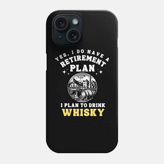 Retirement plan whisky Phone Case by MaltyShirts