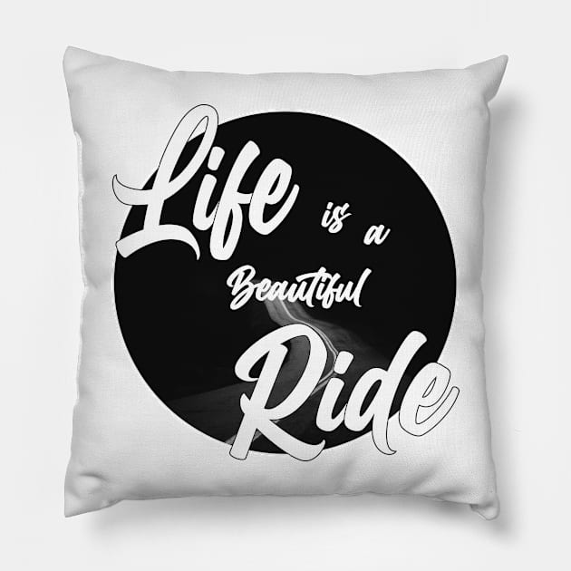 Life is a beautiful ride Pillow by creakraft