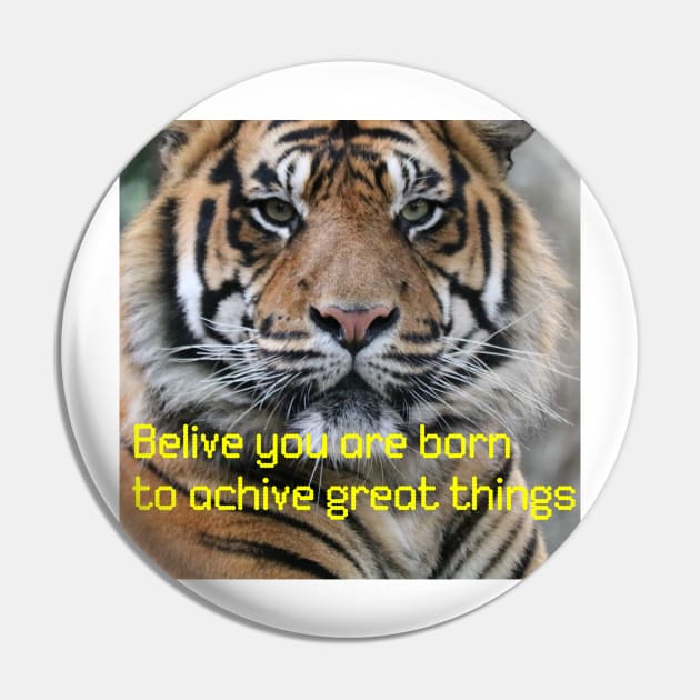 Tigers with (belive you are born to achive great things) qoute Pin by MN-STORE