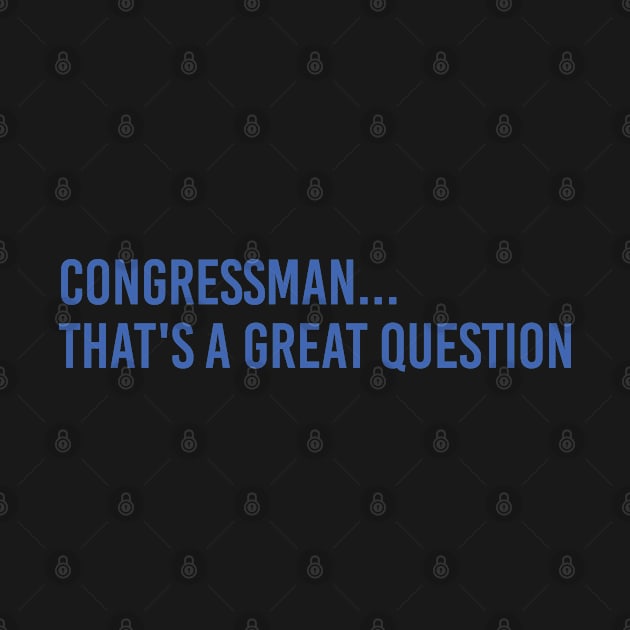 Congressman, that's a great question - Mark Zuckerberg by GreazyL