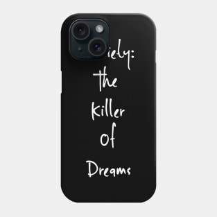 Anxiety: The Killer Of Dreams Phone Case