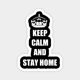 KEEP CALM AND STAY HOME Magnet