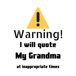 Warning I Will Quote My grandma T-Shirt