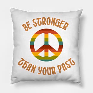 Be stronger than your past Pillow