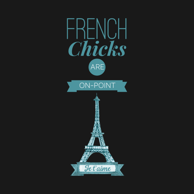 French Chicks Are On Point! by MessageOnApparel