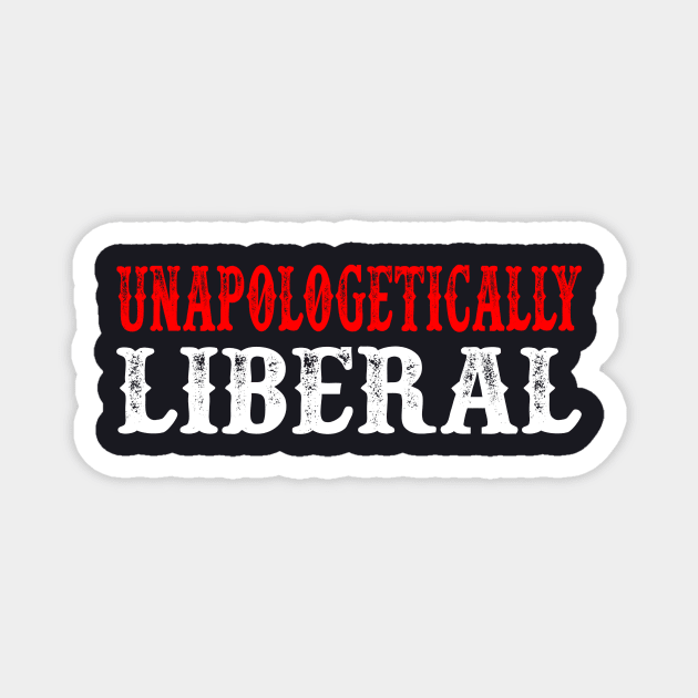 Unapologetically Liberal Magnet by Charles's Store 8