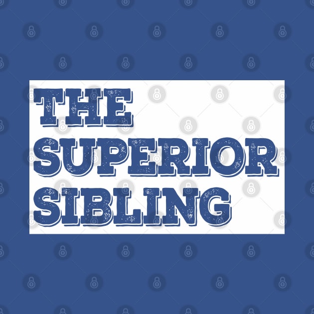 The Superior Sibling - Funny Brother / Sister Design by DankFutura