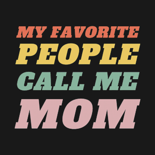 Best Mom-Best Mother-Groovy-My Favorite People Call Me Mom-mothers day-woman T-Shirt