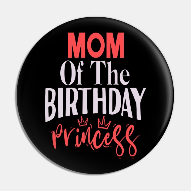 Mom Of The Birthday Princess Funny Birthday Family Pin by Tesszero