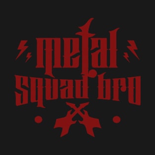 Metal Squad Bro T-Shirt