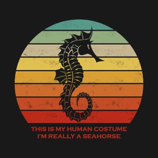 This is my Human Costume I'm Really a Seahorse T-Shirt