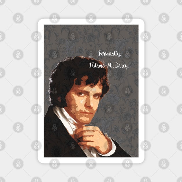 I blame Mr Darcy Magnet by FanitsaArt