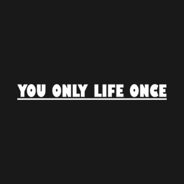 You Only Life Once by cindo.cindoan