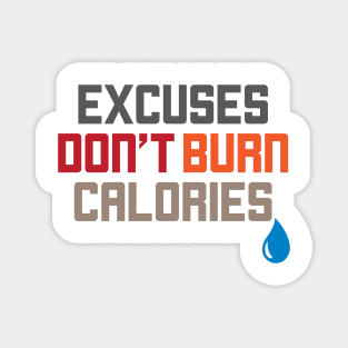 Excuses Don't Burn Calories Motivational Workout Magnet