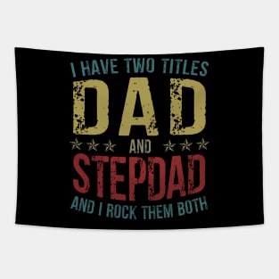 I Have Two Titles Dad And StepDad And I Rock Them Both Tapestry