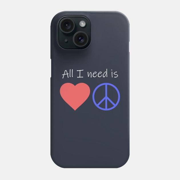 All I Need is Love and Peace Phone Case by davidisnoartist