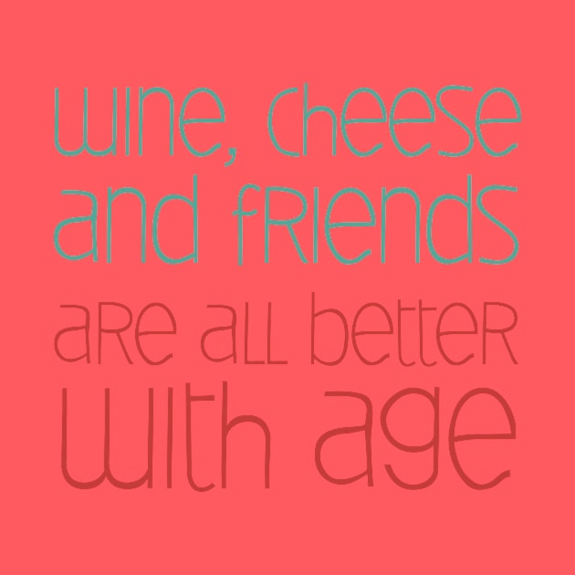 Wine Cheese Friends by oddmatter