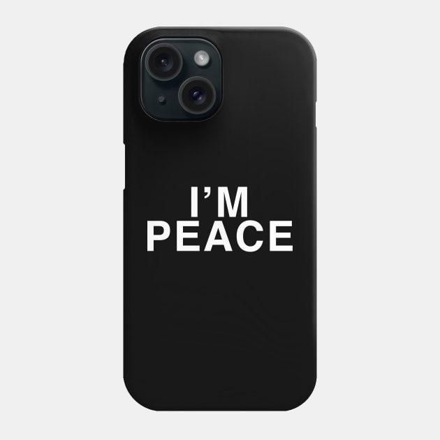 I'M PEACE Phone Case by TheCosmicTradingPost