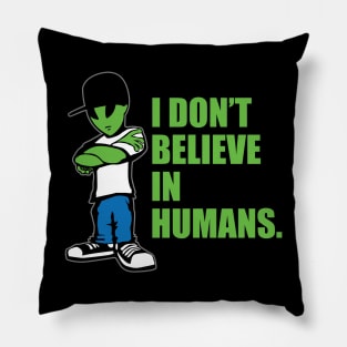I Don't Believe In Humans UFO Alien Funny Cartoon Pillow