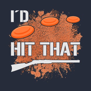 I´d Hit That I Trap Clay Shooting Skeet T-Shirt