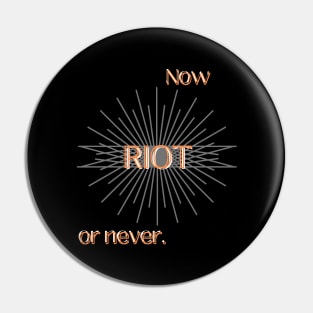 RIOT: Now or Never (Orange) Pin