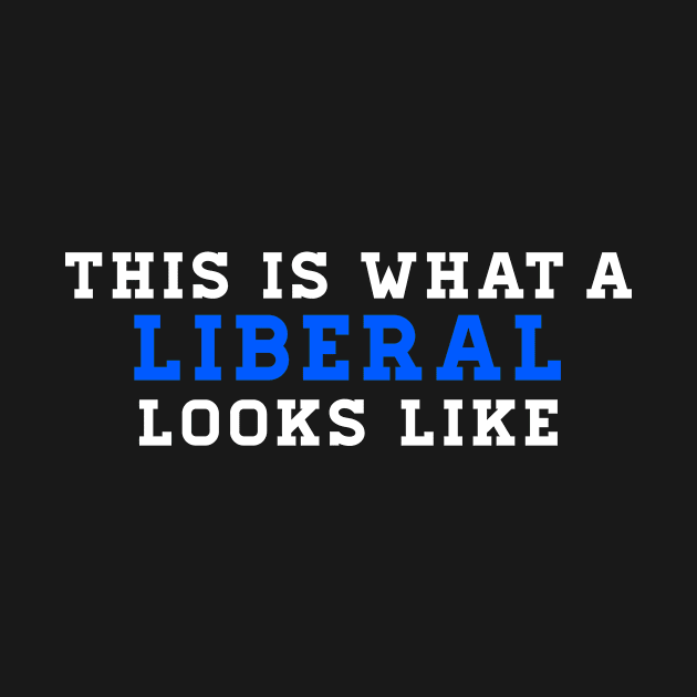 This is What a Liberal Looks Like by WordWind