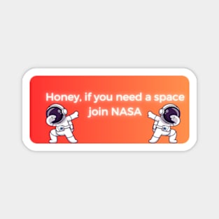 honey if you need space join nasa pt5 Magnet