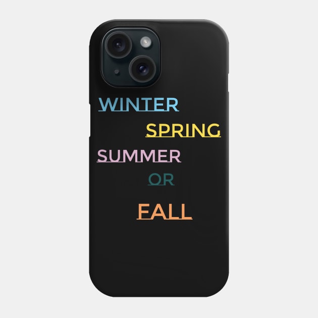 Winter, Spring, Summer or Fall Phone Case by ChristinaNorth