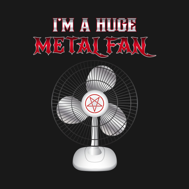 i m huge metal fan funny t shirt teepublic