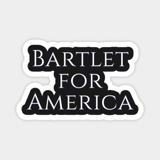 West Wing Font Quote Bartlet for America Magnet