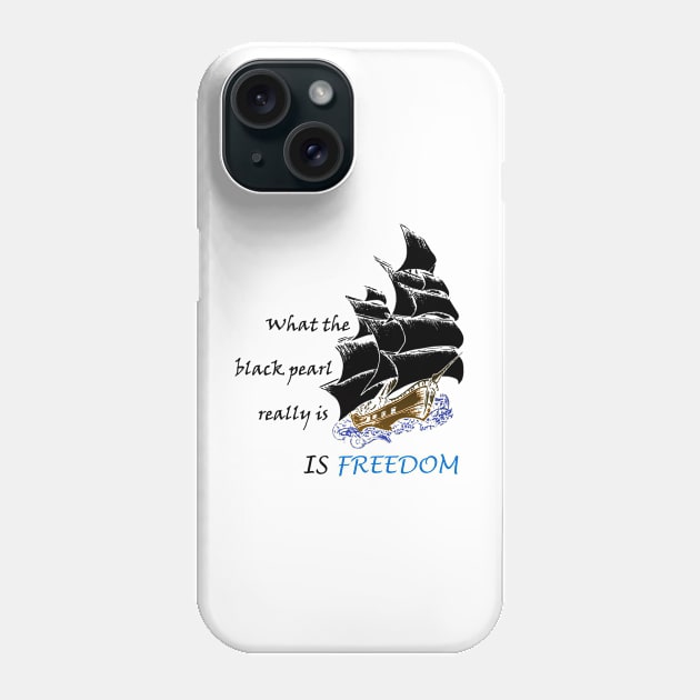 what the black pearl really is, is freedom Phone Case by yinon-h