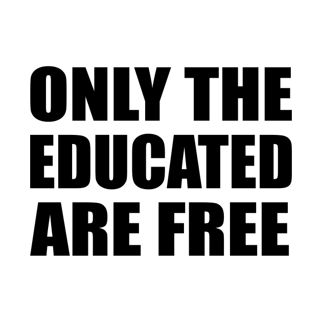 Only the educated are free by DinaShalash