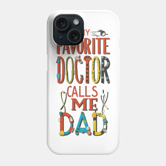 My favorite doctor calls me dad Phone Case by Yns store