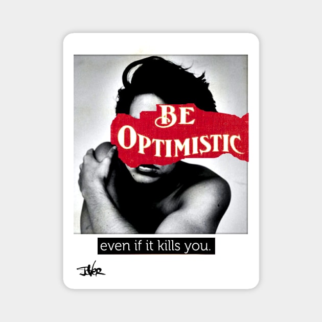 Be optimistic Magnet by Loui Jover 