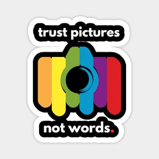 Trust Pictures, Not Words Magnet