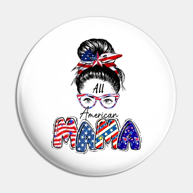 All American Mama Messy Bun , Mom 4th Of July Gift Pin by JustBeSatisfied