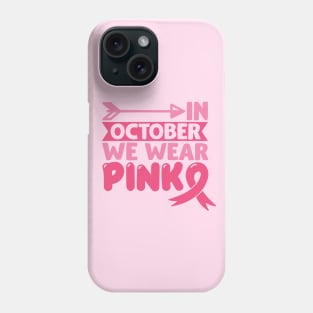 In october we wear pink Phone Case