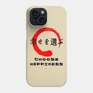 Choose happiness quote Japanese kanji words character symbol 126 Phone Case