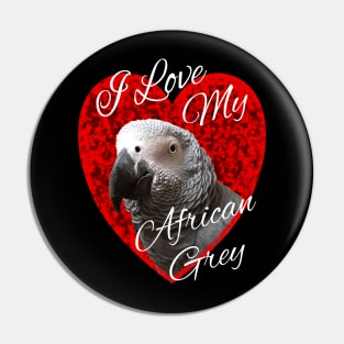 I Love My African Grey Parrot Pin