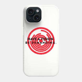 Have A Vision. Be Demanding. Phone Case