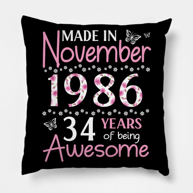 Made In November 1986 Happy Birthday 34 Years Of Being Awesome To Me You Mom Sister Wife Daughter Pillow by Cowan79